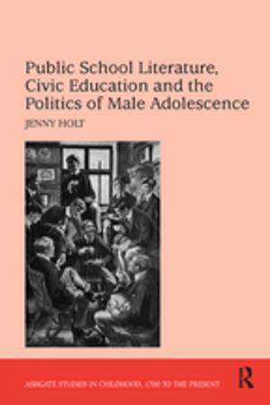 Cover of the book Public School Literature, Civic Education and the Politics of Male Adolescence by Sir Colin Spedding