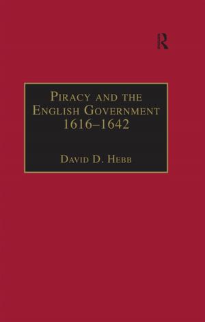 Cover of the book Piracy and the English Government 1616–1642 by Arabinda Acharya
