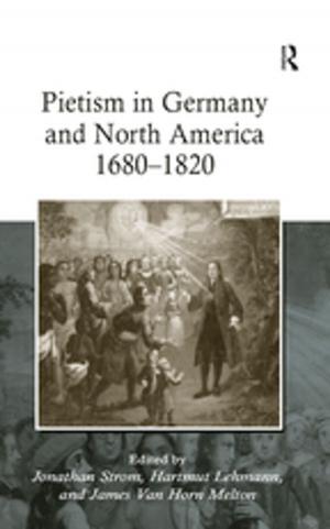 Cover of the book Pietism in Germany and North America 1680–1820 by Gary P. Ferraro, Elizabeth K. Briody