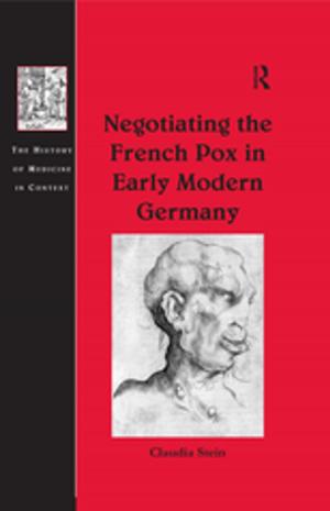 Cover of the book Negotiating the French Pox in Early Modern Germany by B. K. Greener, W. J. Fish
