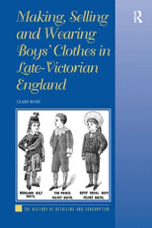 Cover of the book Making, Selling and Wearing Boys' Clothes in Late-Victorian England by Bruce Carruth, Pedro J Lecca, Thomas D Watts