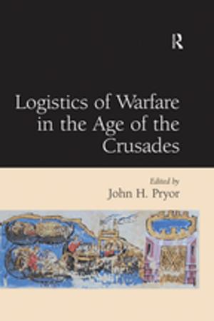 Cover of the book Logistics of Warfare in the Age of the Crusades by Claudia Ross, Baozhang He, Pei-Chia Chen, Meng Yeh