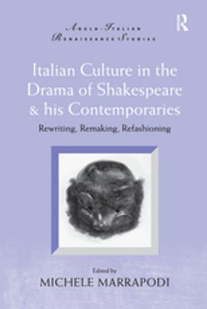 Cover of the book Italian Culture in the Drama of Shakespeare and His Contemporaries by 