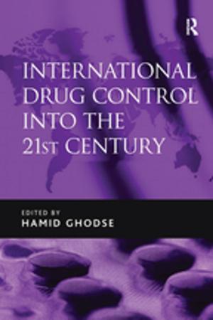 Cover of the book International Drug Control into the 21st Century by Pertti J Pelto