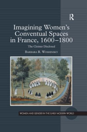 Cover of the book Imagining Women's Conventual Spaces in France, 1600–1800 by Janet Sonenberg