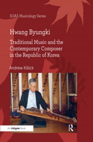 Cover of the book Hwang Byungki: Traditional Music and the Contemporary Composer in the Republic of Korea by 