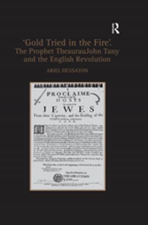 Cover of the book 'Gold Tried in the Fire'. The Prophet TheaurauJohn Tany and the English Revolution by Stephen Bass, Barry Dalal-Clayton