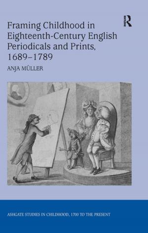 Cover of the book Framing Childhood in Eighteenth-Century English Periodicals and Prints, 1689–1789 by Kelly Dean Jolley