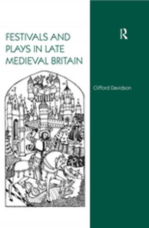 Cover of the book Festivals and Plays in Late Medieval Britain by Isobel Doole, Robin Lowe