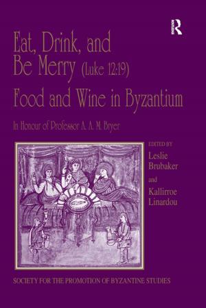 Cover of the book Eat, Drink, and Be Merry (Luke 12:19) – Food and Wine in Byzantium by Charlette Gallagher-Allred, Madalon O'Rawe Amenta