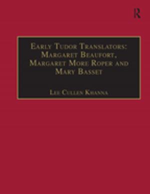 Cover of the book Early Tudor Translators: Margaret Beaufort, Margaret More Roper and Mary Basset by Eleanor Byrne, Marilyn Brodie