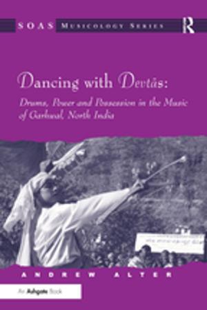 Cover of the book Dancing with Devtas: Drums, Power and Possession in the Music of Garhwal, North India by François Maon, Sankar Sen