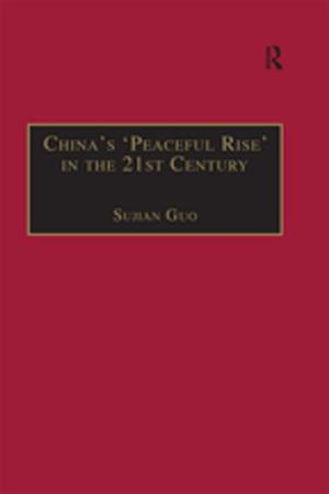 Cover of the book China's 'Peaceful Rise' in the 21st Century by Sanjaya Acharya