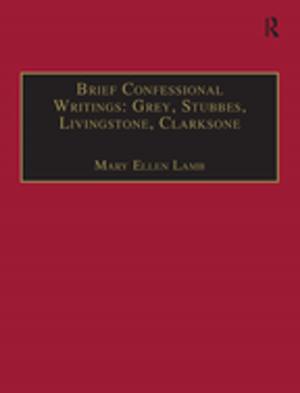 Cover of the book Brief Confessional Writings: Grey, Stubbes, Livingstone, Clarksone by Helmut Kuzmics, Roland Axtmann