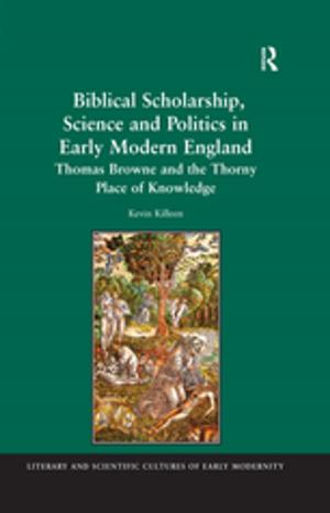 Cover of the book Biblical Scholarship, Science and Politics in Early Modern England by Krish Bhaskar, David F. Murray