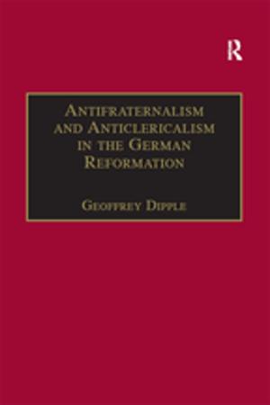 bigCover of the book Antifraternalism and Anticlericalism in the German Reformation by 