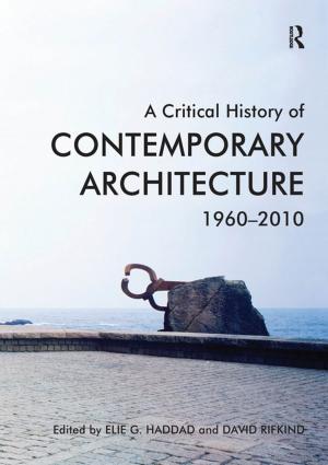 Cover of the book A Critical History of Contemporary Architecture by Wim Wiewel, Gerrit Knaap, Wim Wiewel