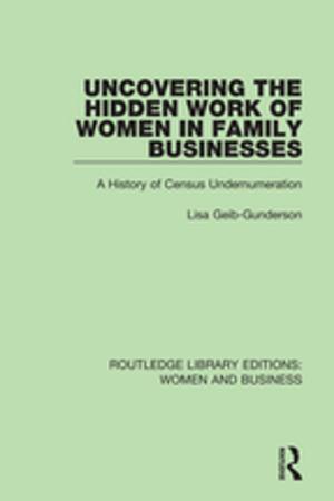 Cover of the book Uncovering the Hidden Work of Women in Family Businesses by Donald F. Hones, Shou C. Cha, Cher Shou Cha