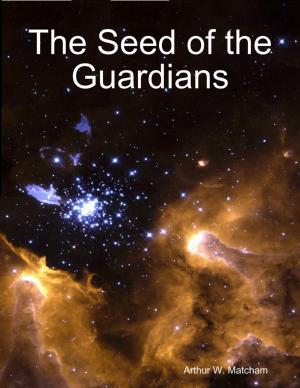 Cover of the book The Seed of the Guardians by Justin Robertson