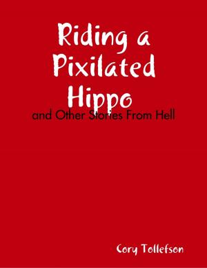 Cover of the book Riding a Pixilated Hippo and Other Stories from Hell by Rob Isaac