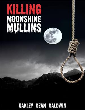 Cover of the book Killing Moonshine Mullins by John Campbell