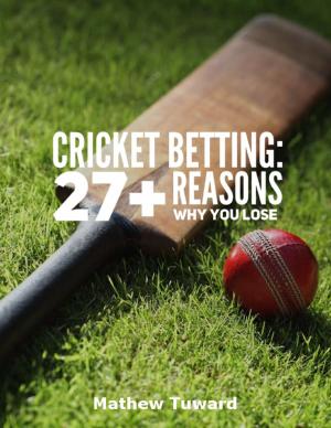 Book cover of Cricket Betting: 27+ Reasons Why You Lose