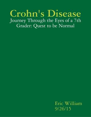 Cover of the book Crohn's Disease Journey Through the Eyes of a 7th Grader by Virinia Downham