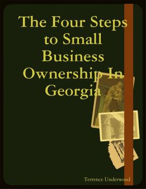 Cover of the book The Four Steps to Small Business Ownership In Georgia by Darrell Lester