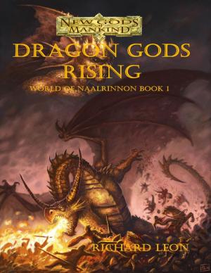 Cover of the book Dragon Gods Rising by Alexander T
