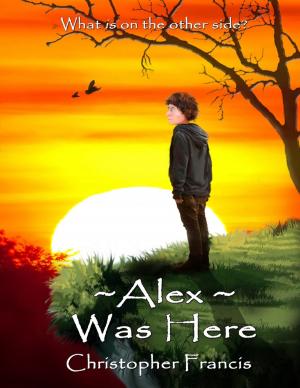 Cover of the book Alex Was Here by BRIGHT A. NKWAZEMAH