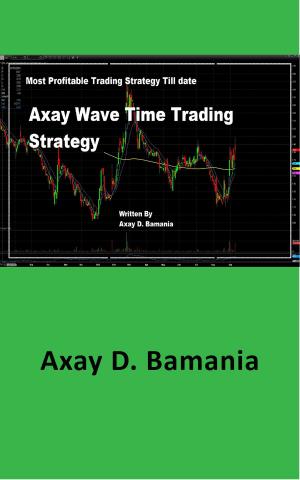 Cover of the book Axay Wave Time Trading Strategy by Rei Kimura