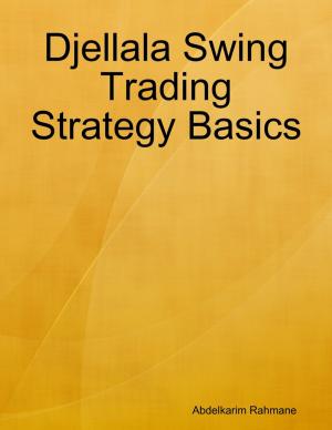 Cover of the book Djellala Swing Trading Strategy Basics by Derek Des Anges