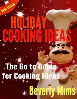 Cover of the book Holiday Cooking Ideas: The Go to Guide for Cooking Ideas by Richard Thomas