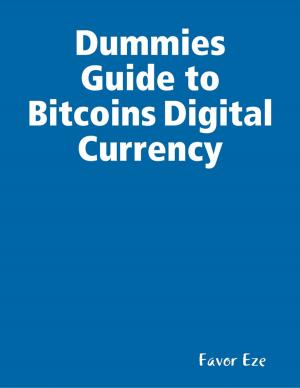 Cover of the book Dummies Guide to Bitcoins Digital Currency by Timothy L Broyles