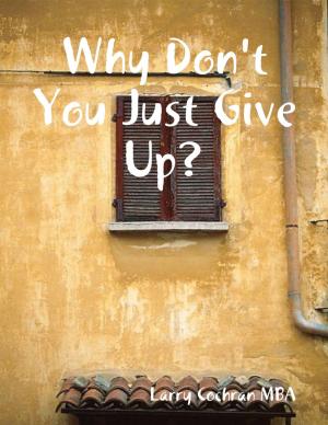 Cover of the book Why Don't You Just Give Up? by E. M. Holloway