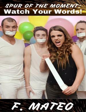 Cover of the book Spur of the Moment: Watch Your Words! by Philip Tranton