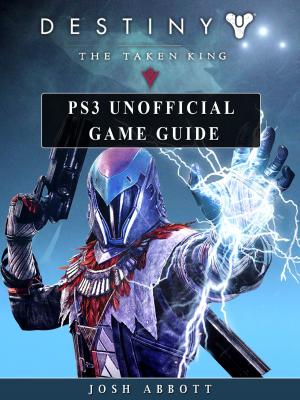 Book cover of Destiny the Taken King PS3 Unofficial Game Guide