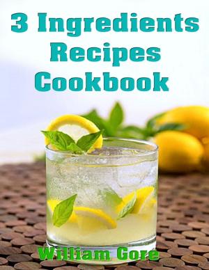 Cover of the book 3 Ingredients Recipes Cookbook by Abbey Ackerman