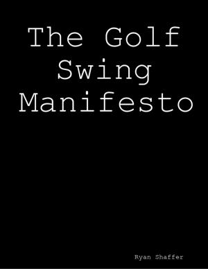 Cover of the book The Golf Swing Manifesto by Kelly Glenn, James Glenn