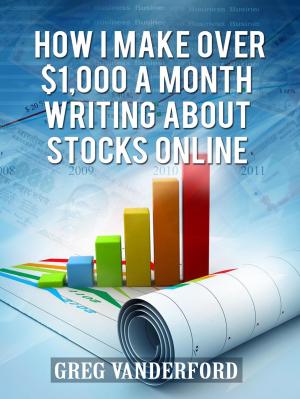 Cover of the book How I Make Over $1,000 a Month Writing About Stocks Online by Luca Miacola