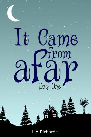 Cover of the book It Came From Afar, Day One by James Turbett