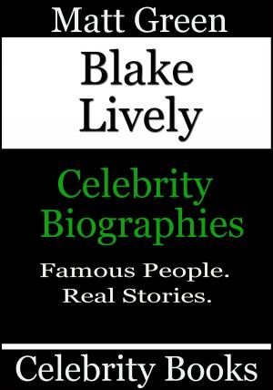 Cover of the book Blake Lively: Celebrity Biographies by Simon Morrell