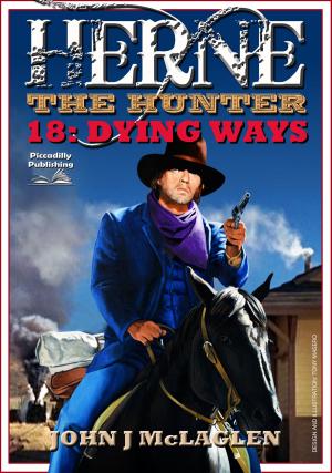 Cover of the book Herne the Hunter 18: Dying Ways by J.T. Edson