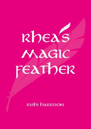 Cover of the book Rhea's Magical Feather by Rishi Harrison