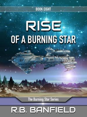 Book cover of Rise of a Burning Star: Book Eight: The Burning Star Series