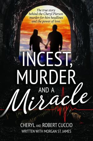 Book cover of Incest, Murder and a Miracle: The True Story Behind the Cheryl Pierson Murder-for-Hire Headlines