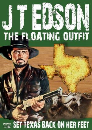 Cover of the book The Floating Outfit 6: Set Texas Back On Her Feet by JR Roberts