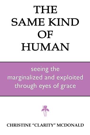Book cover of The Same Kind of Human: Seeing the Marginalized and Exploited through Eyes of Grace