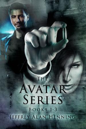 Cover of the book The Avatar Series: Books 1,2,3 by Jeffrey Alan Henning