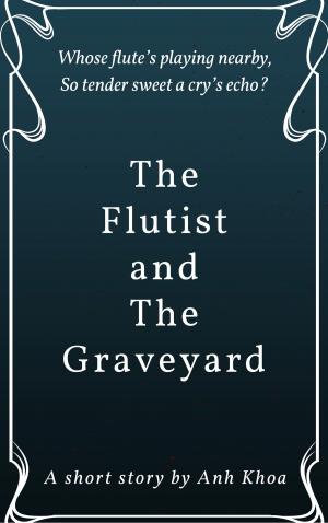 Cover of the book The Flutist and The Graveyard by Adriana Mucea